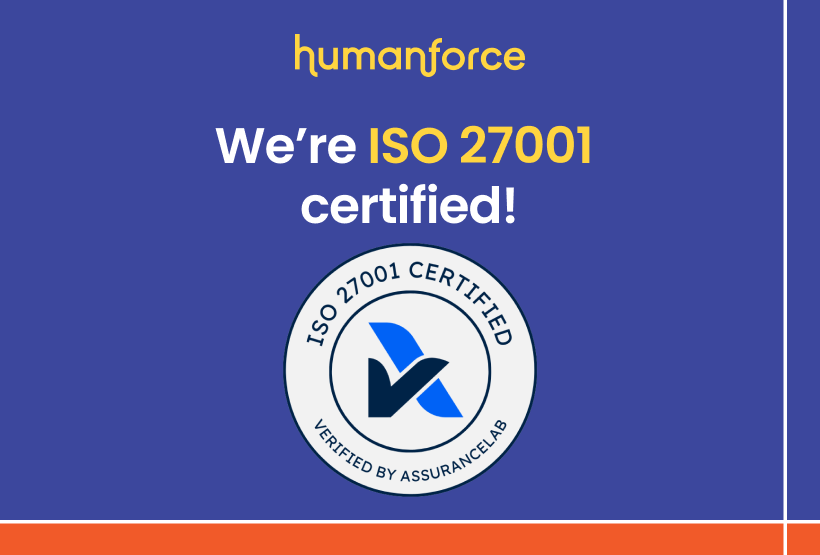 Humanforce’s Commitment to the Highest Standard of Data Protection & Risk Management Recognised by ISO 27001 Certification 